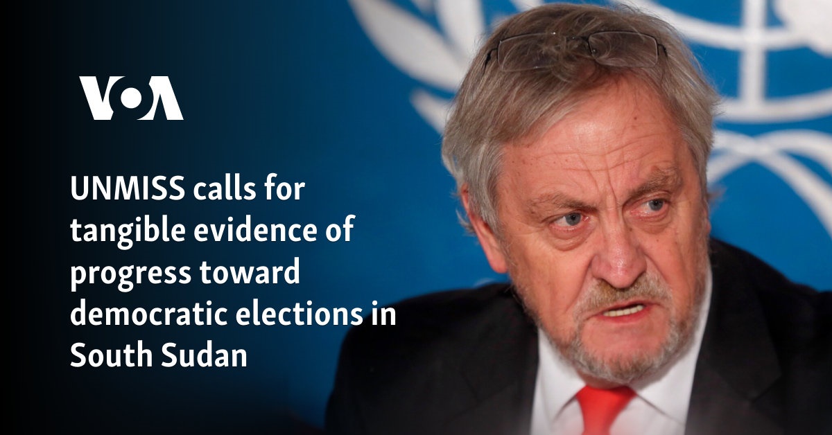 UNMISS calls for tangible evidence of progress toward
democratic elections in South Sudan