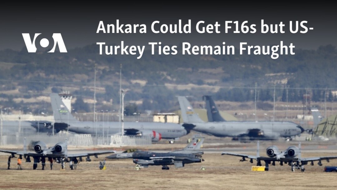 Ankara Could Get F16s but US Turkey Ties Remain Fraught