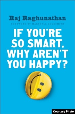 Raj Raghunathan mengidentifikasi kesalahan-kesalahan yang bisa membuat tidak bahagia dan menjelaskan jalan menuju bahagia di bukunya, "If You’re So Smart, Why Aren’t You Happy?"