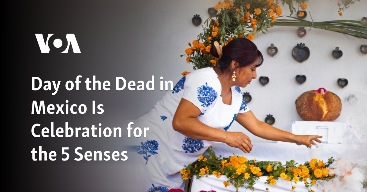 Day of the Dead in Mexico is a celebration for the 5 senses