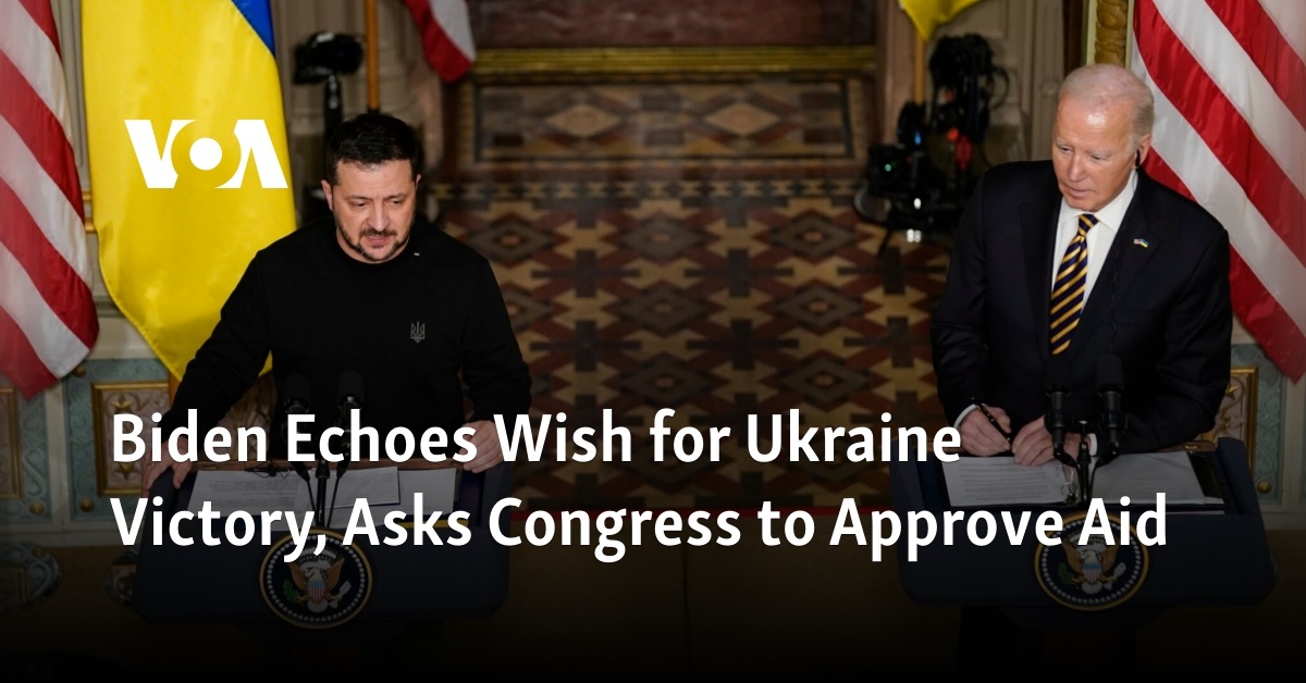 Biden Echoes Wish for Ukraine Victory, Asks Congress to Approve Aid