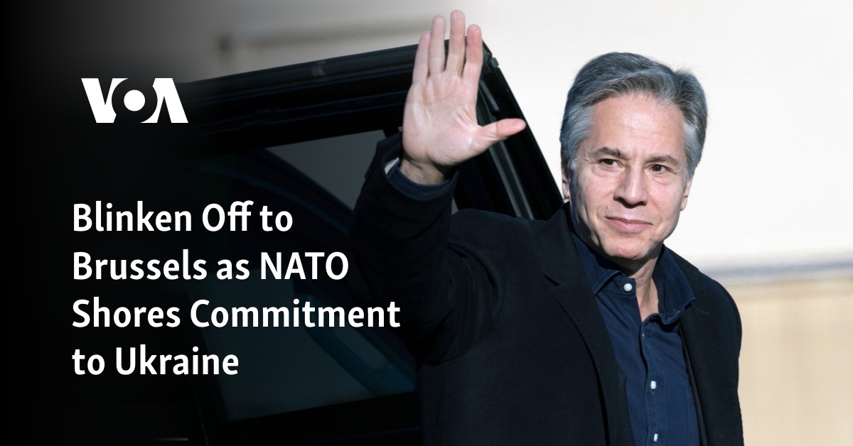 Blinken Off To Brussels As NATO Shores Commitment To Ukraine