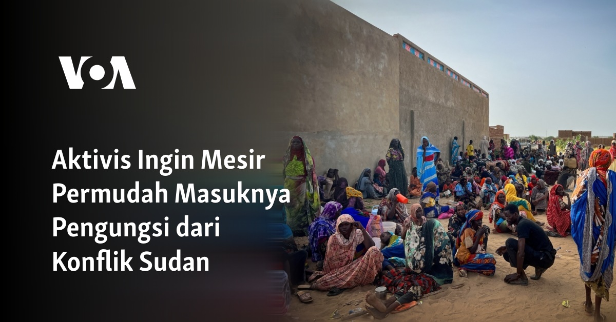 Aktivis Ingin Mesir Permudah Masuknya Pengungsi Dari Konflik Sudan