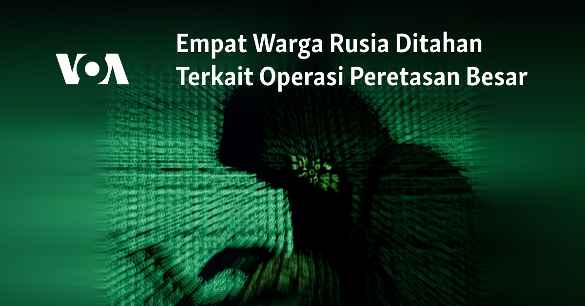 Empat Warga Rusia Ditahan Terkait Operasi Peretasan Besar