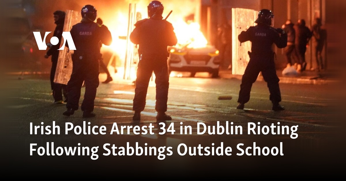 Irish Police Arrest 34 in Dublin Rioting Following Stabbings Outside School