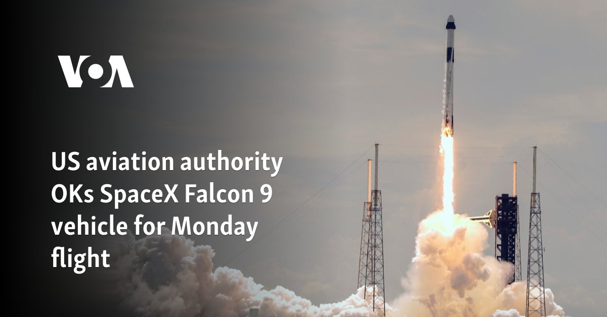 US aviation authority OKs SpaceX Falcon 9 vehicle for Monday flight