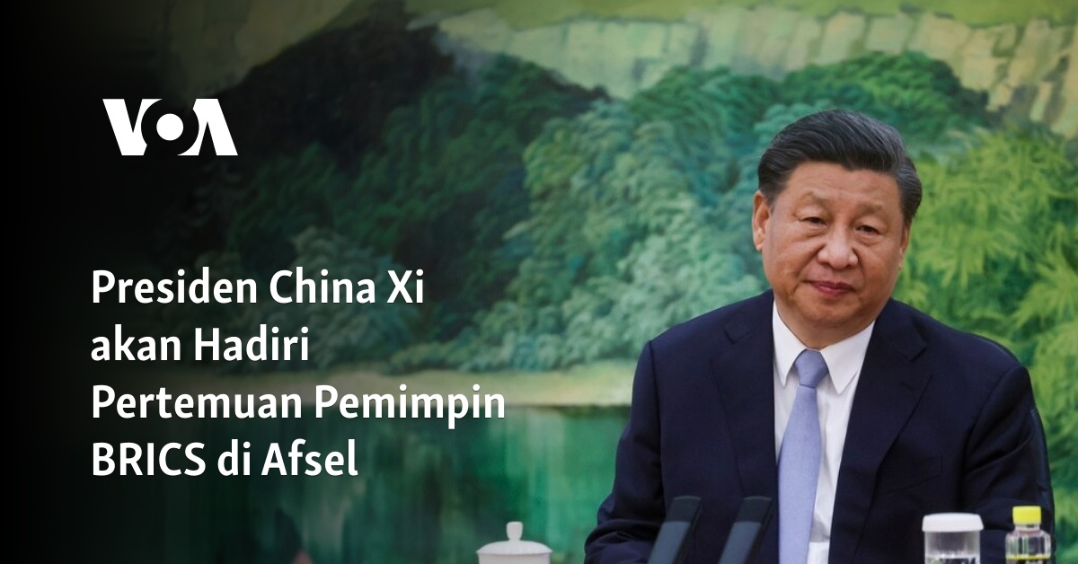 Presiden China Xi Akan Hadiri Pertemuan Pemimpin BRICS Di Afsel