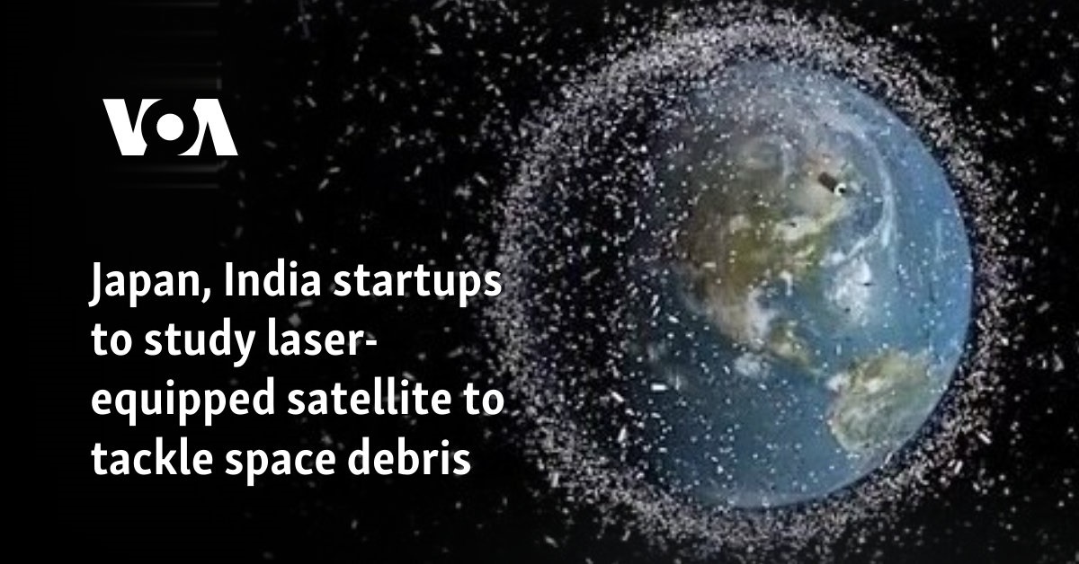 Japan, India startups to study laser-equipped satellite to tackle space debris 