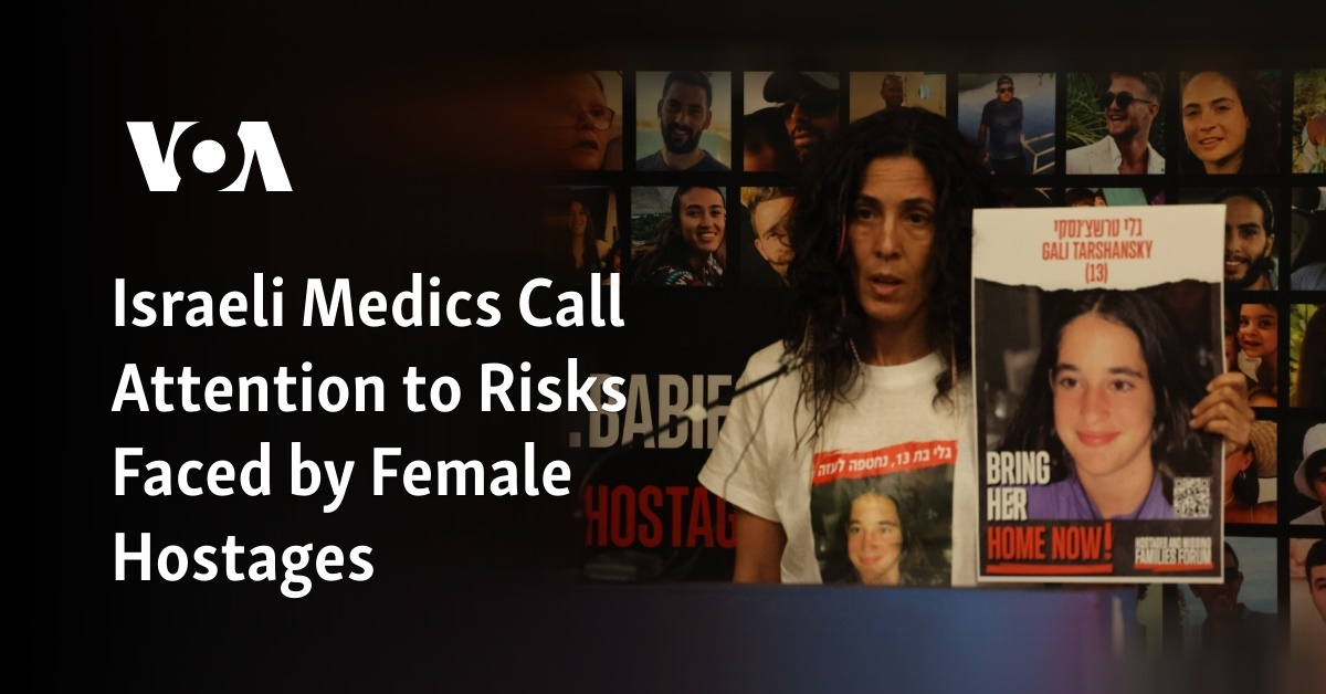 Israeli Medics Call Attention to Risks Faced by Female Hostages