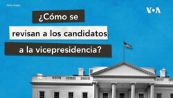 ¿Cómo se revisan a los candidatos a la vicepresidencia?