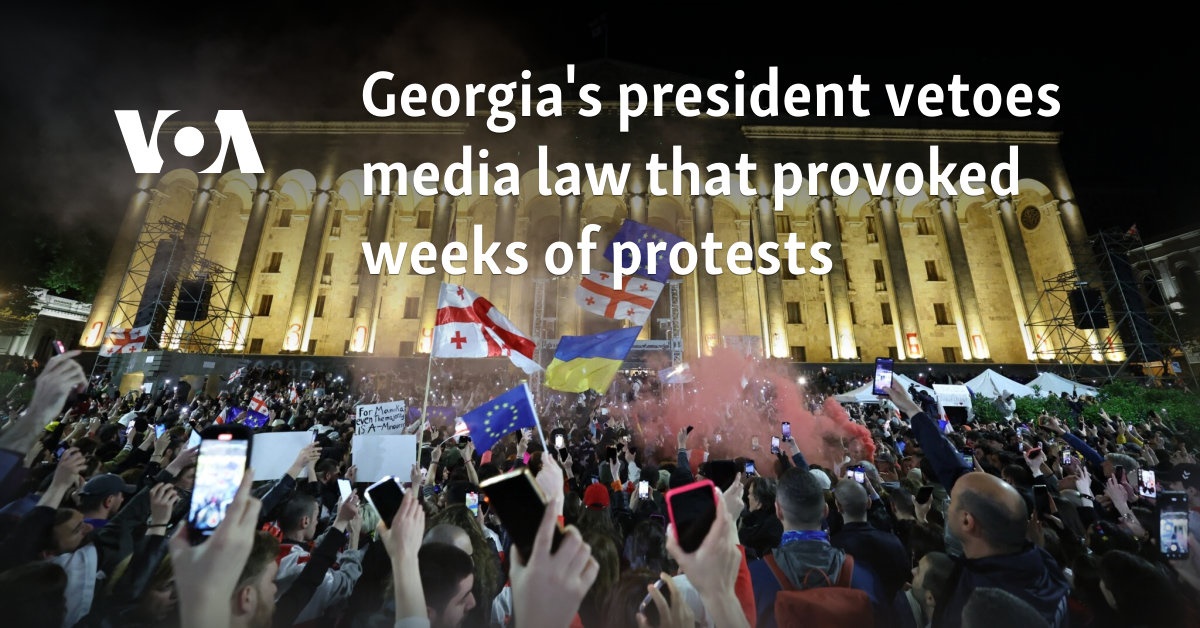 Georgia's president vetoes media law that provoked weeks of protests