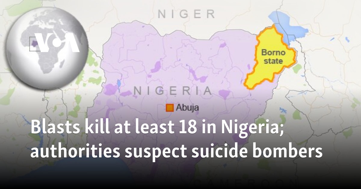 Blasts kill at least 18 in Nigeria; authorities suspect suicide bombers