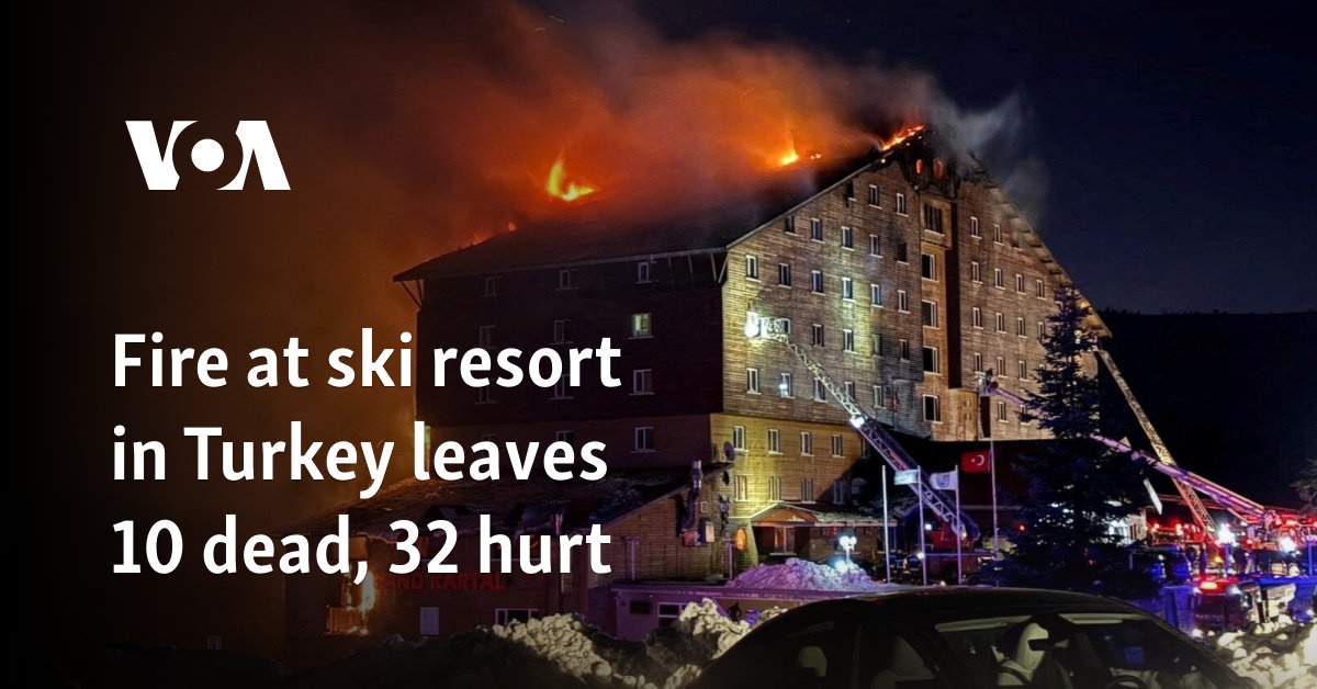 Fire at ski resort in Turkey leaves 10 dead, 32 hurt