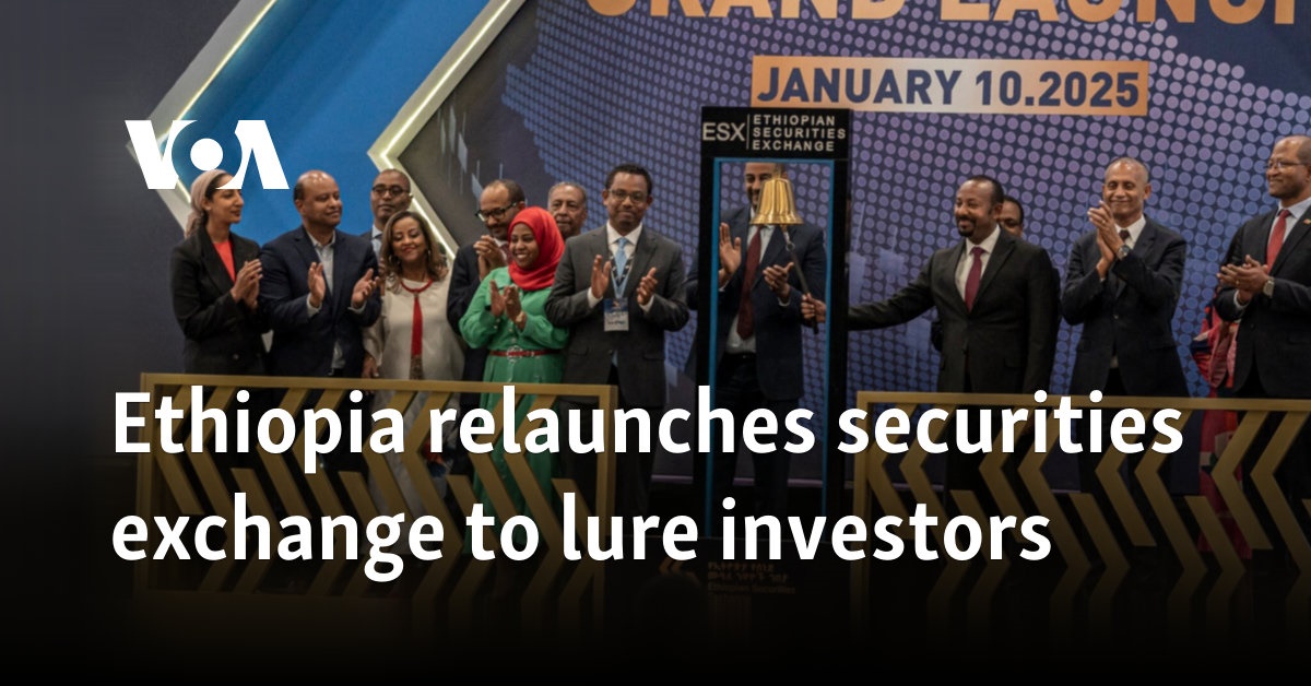 Ethiopia relaunches securities exchange to lure investors