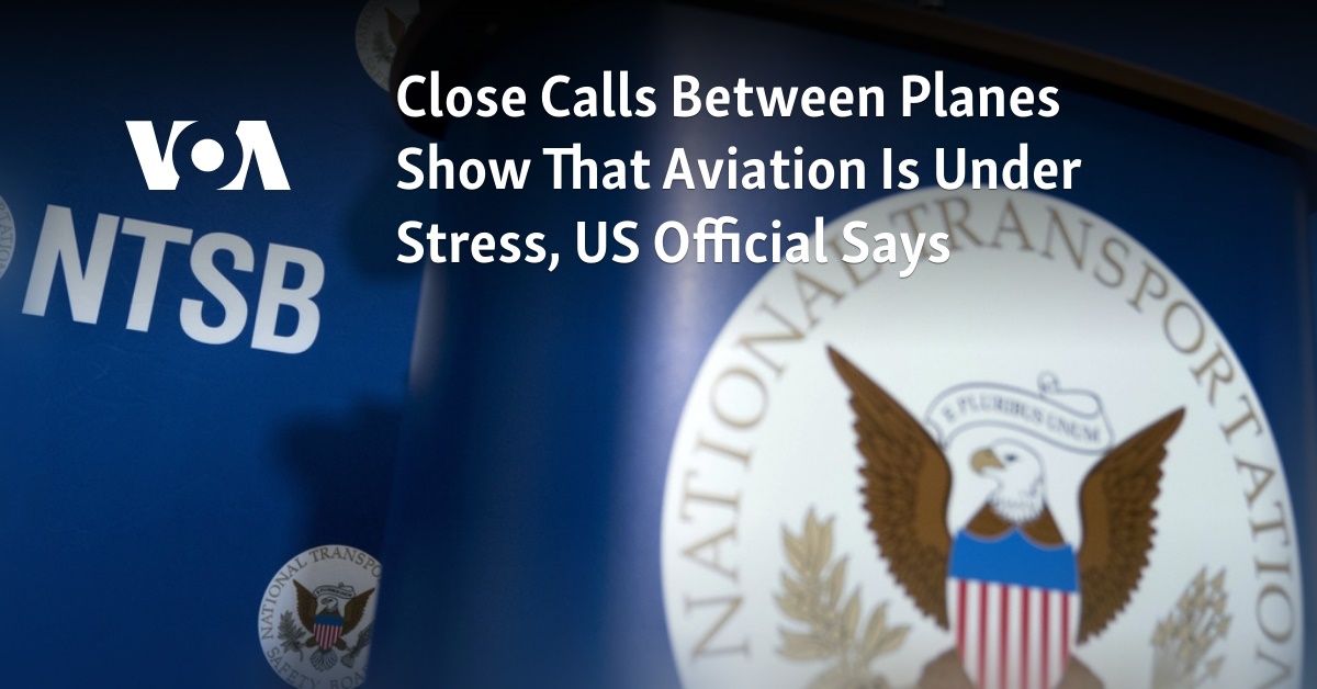 Close Calls Between Planes Show That Aviation Is Under Stress, US Official Says