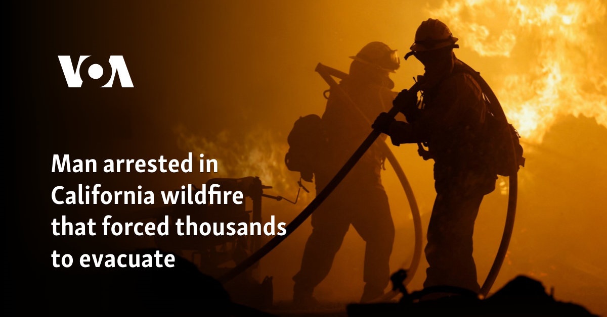 Man arrested in California wildfire that forced thousands to evacuate