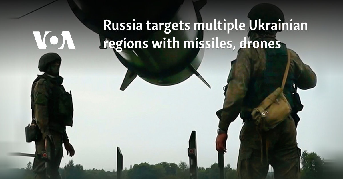 Russia targets multiple Ukrainian regions with missiles, drones