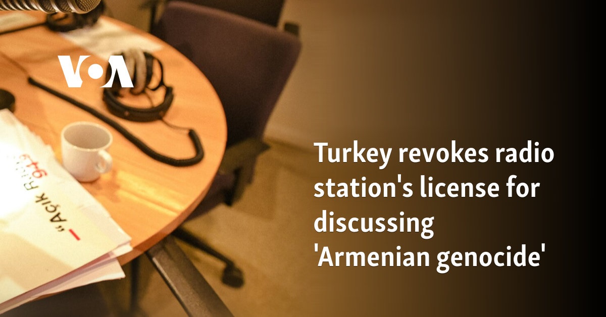 Turkey revokes radio station's license for discussing 'Armenian genocide'