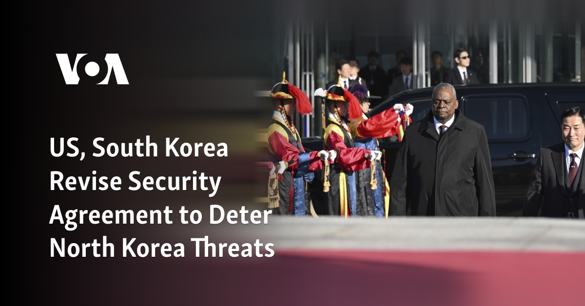 US, South Korea Revise Security Agreement To Deter North Korea Threats