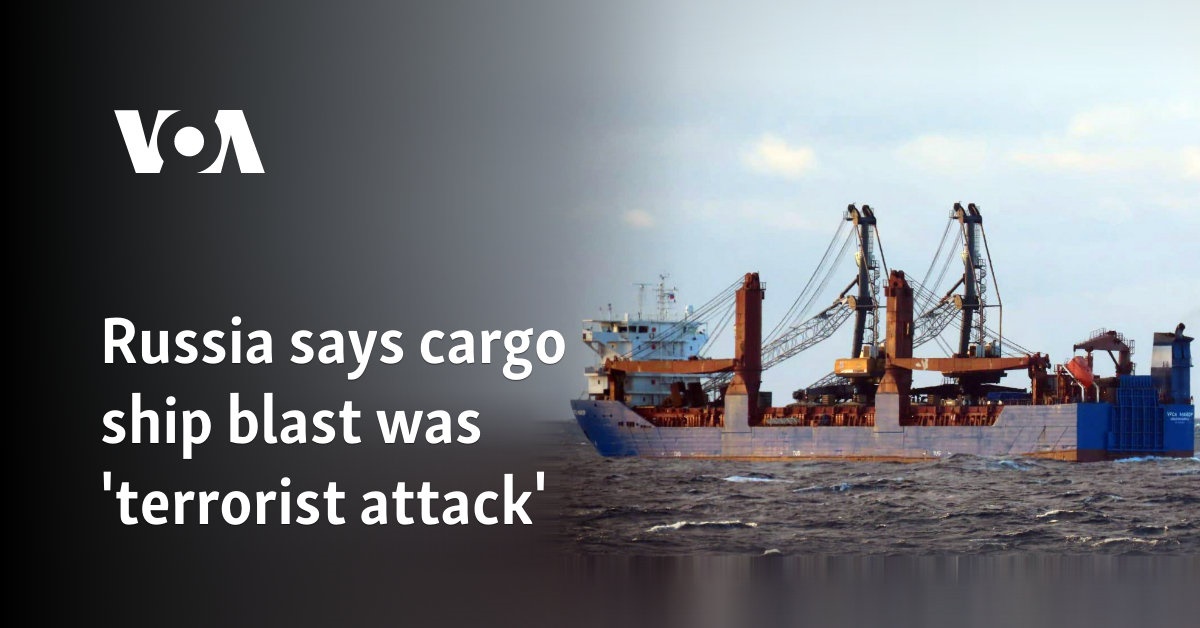 Russia says cargo ship blast was 'terrorist attack' 