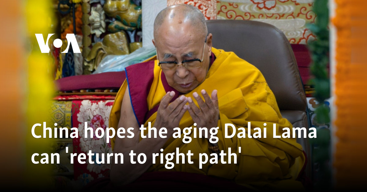 China hopes the aging Dalai Lama can 'return to right path'