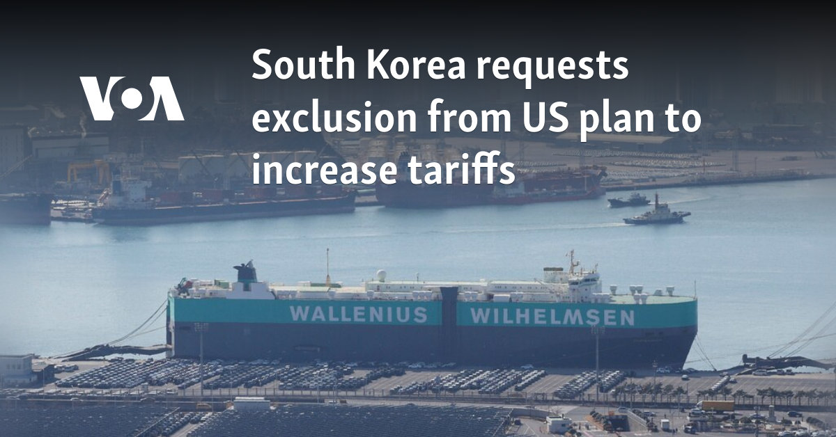 South Korea requests exclusion from US plan to increase tariffs