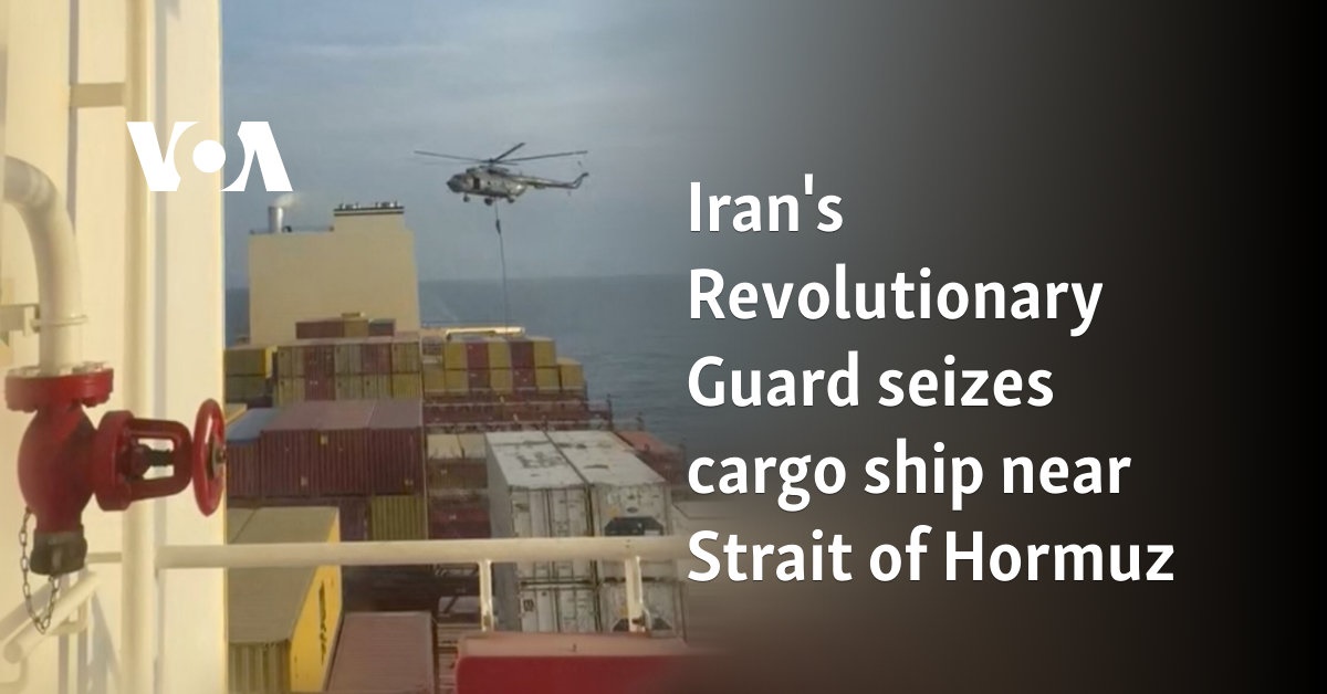 Iran's Revolutionary Guard seizes cargo ship near Strait of Hormuz