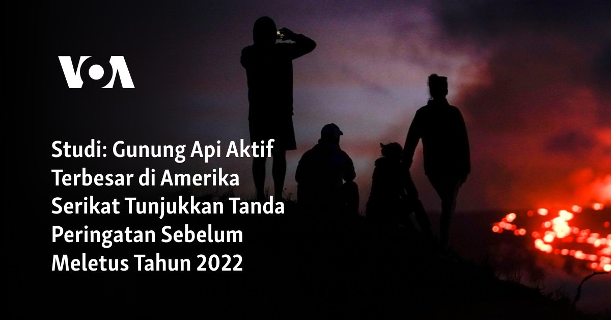 Api Atif Studi: Gunung Api Aktif Terbesar di Amerika Serikat Tunjukkan Tanda ...