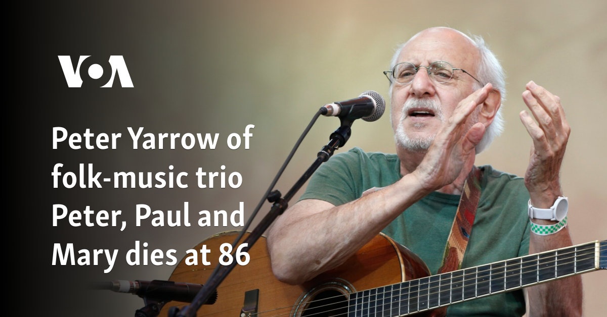 Peter Yarrow of folk music trio Peter, Paul and Mary dies at 86