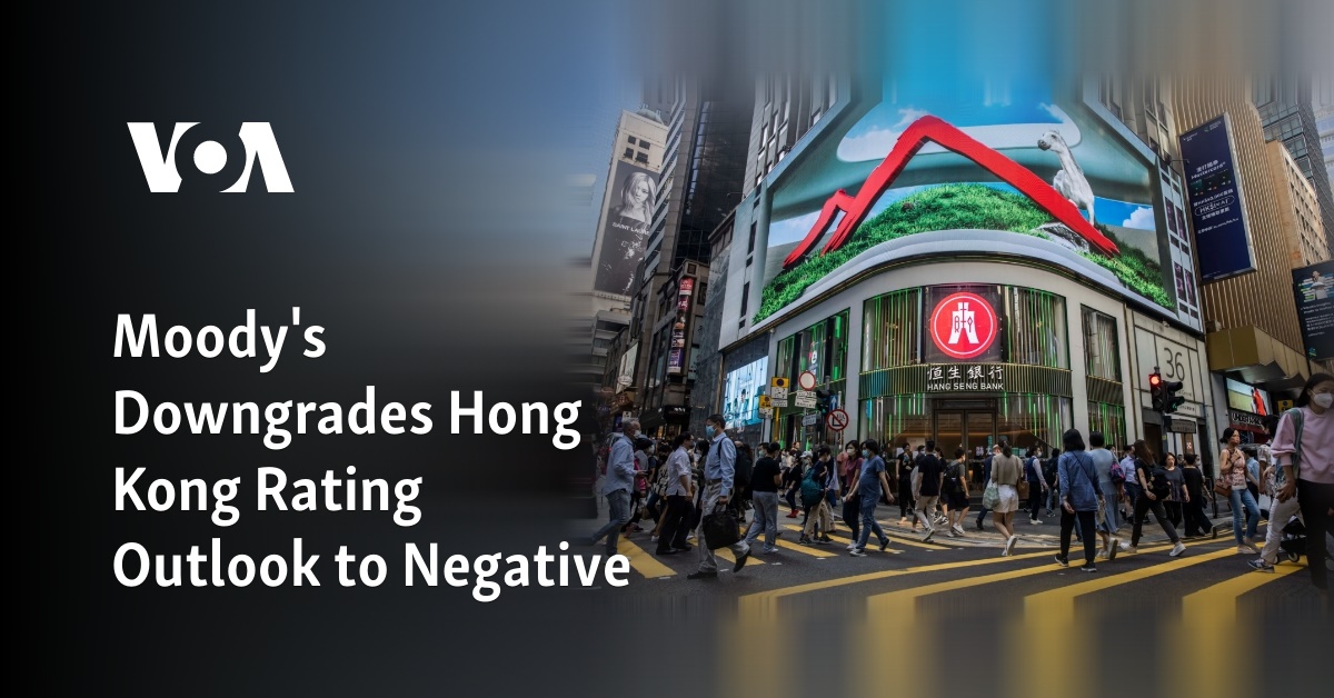 Moody's Downgrades Hong Kong Rating Outlook to Negative