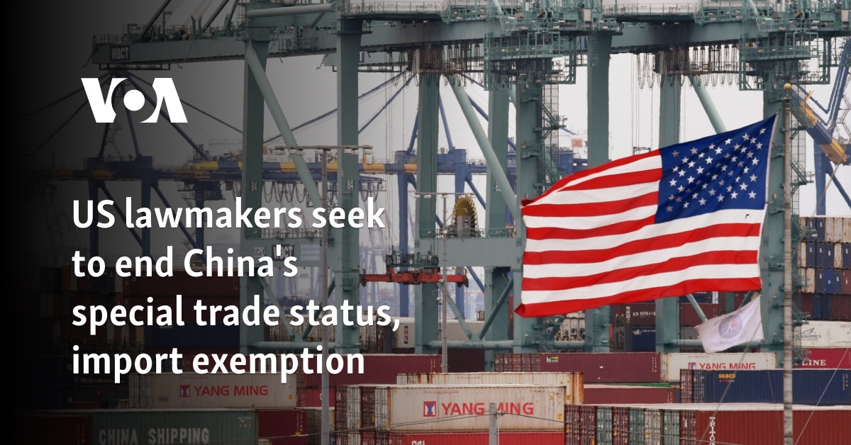 US lawmakers seek to end China's special trade status, import exemption