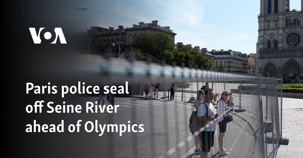 Paris police seal off Seine River ahead of Olympics