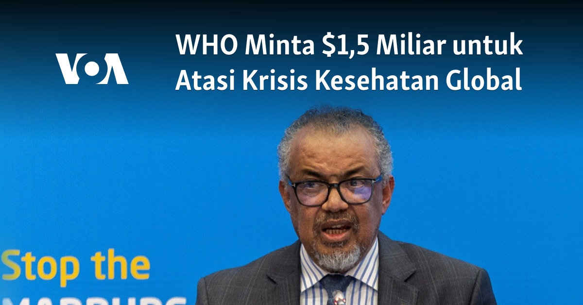 WHO Minta ,5 Miliar untuk Atasi Krisis Kesehatan Global