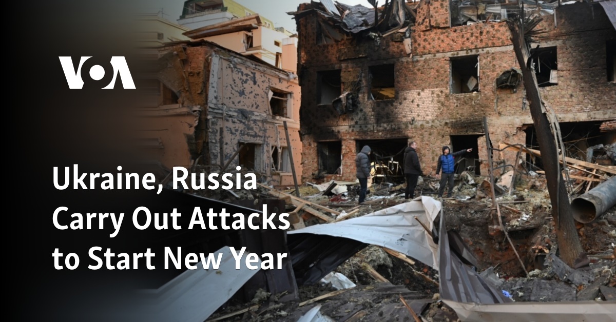 Ukraine, Russia Carry Out Attacks to Start New Year