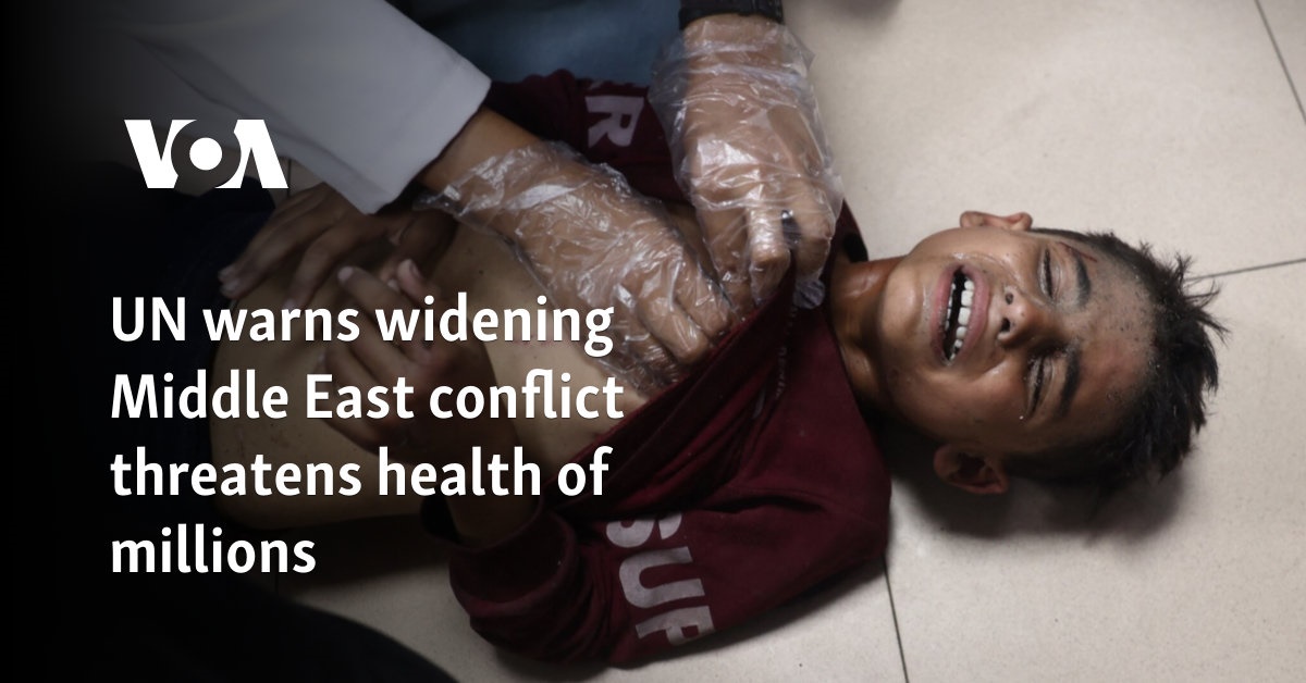 UN warns widening Middle East conflict threatens health of millions