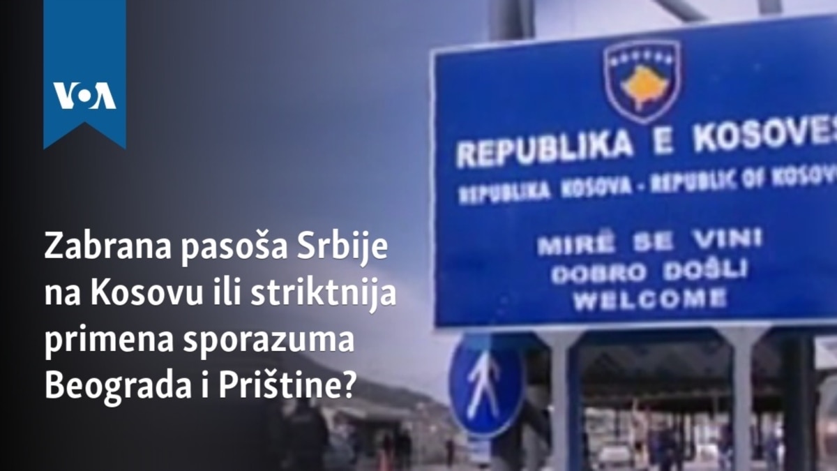 Zabrana pasoša Srbije na Kosovu ili striktnija primena sporazuma Beograda i  Prištine?