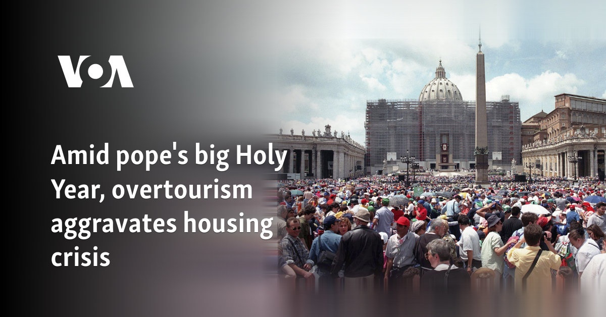 Amid pope's big Holy Year, overtourism aggravates housing crisis