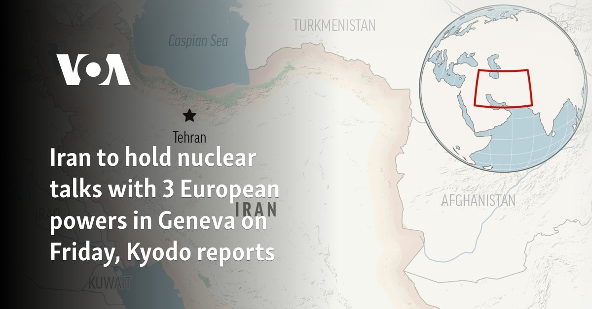 Iran to hold nuclear talks with 3 European powers in Geneva on Friday, Kyodo reports