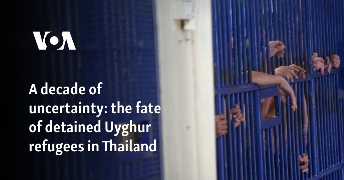 A decade of uncertainty: the fate of detained Uyghur refugees in Thailand