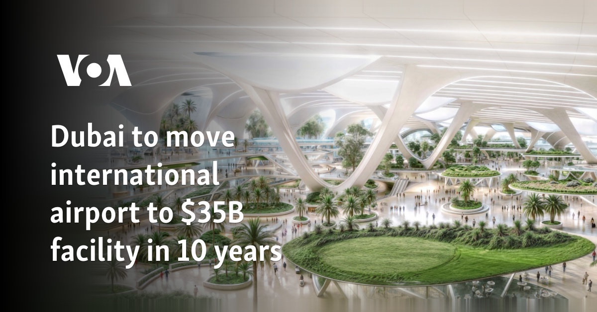 Dubai to move international airport to $35B facility in 10 years  