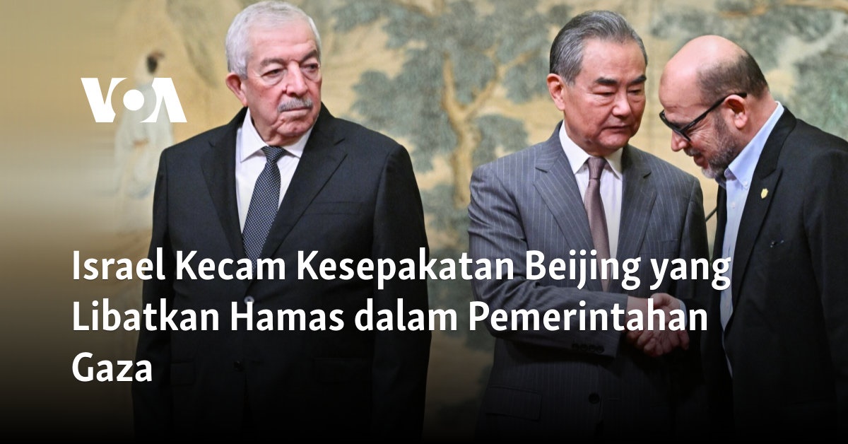 Israel Kecam Kesepakatan Beijing yang Libatkan Hamas dalam Pemerintahan Gaza