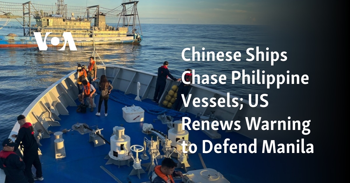 Chinese Ships Chase Philippine Vessels Us Renews Warning To Defend Manila