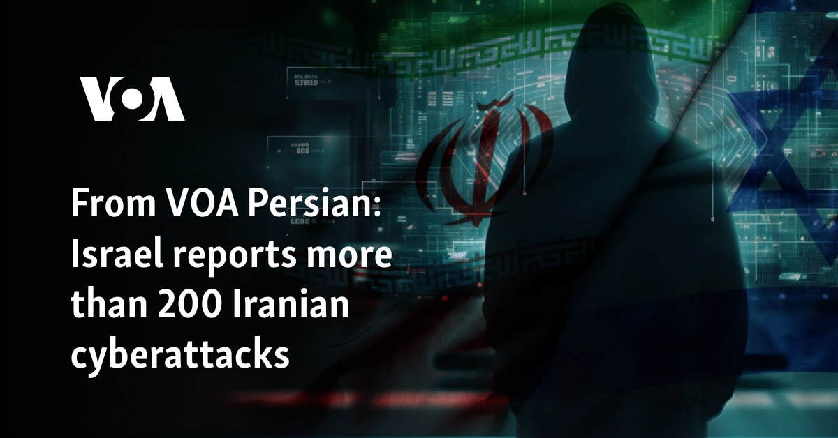 From VOA Persian: Israel reports more than 200 Iranian cyberattacks  