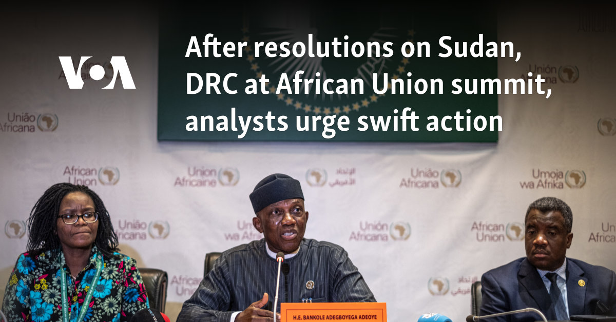 After resolutions on Sudan, DRC at African Union summit, analysts urge swift action