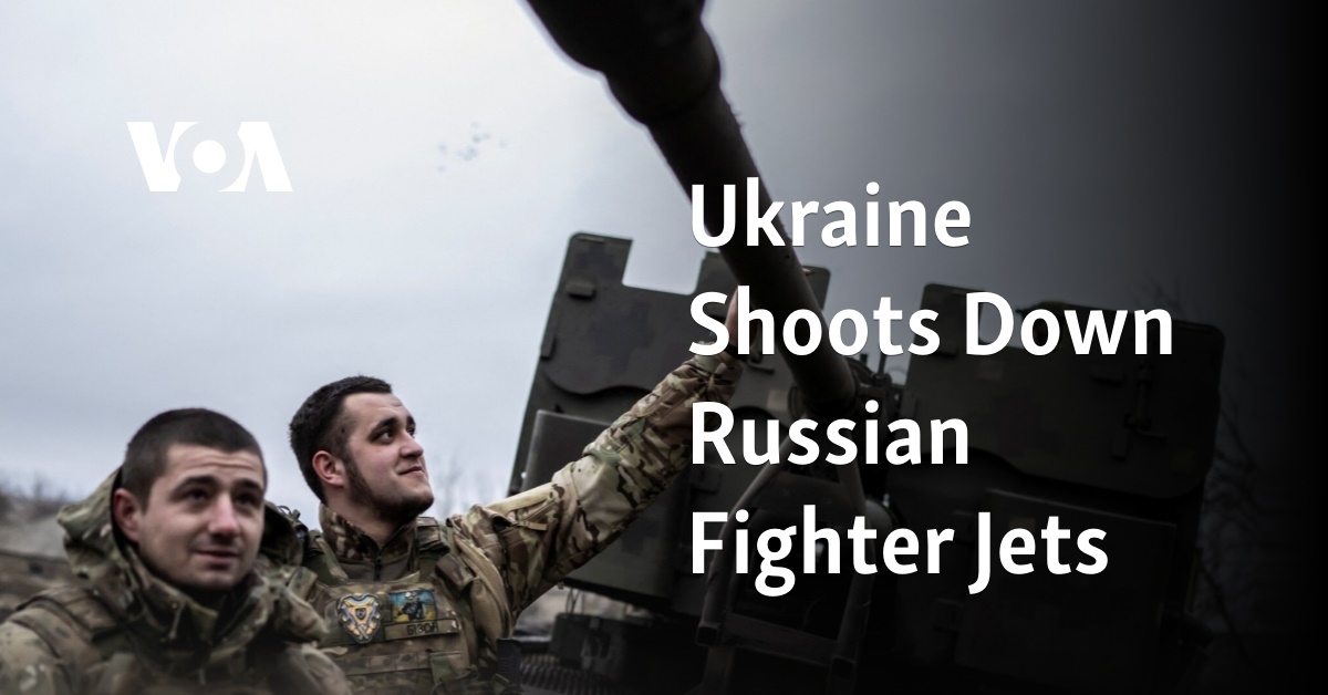 Ukraine Shoots Down Russian Fighter Jets