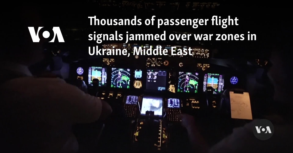 Thousands of passenger flight signals jammed over war zones in Ukraine, Middle East