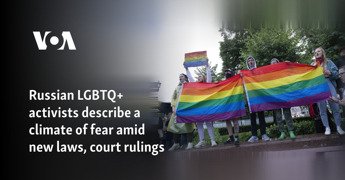 Russian LGBTQ+ activists describe a climate of fear amid new laws, court rulings