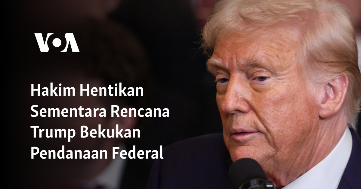 Hakim Hentikan Sementara Rencana Trump Bekukan Pendanaan Federal