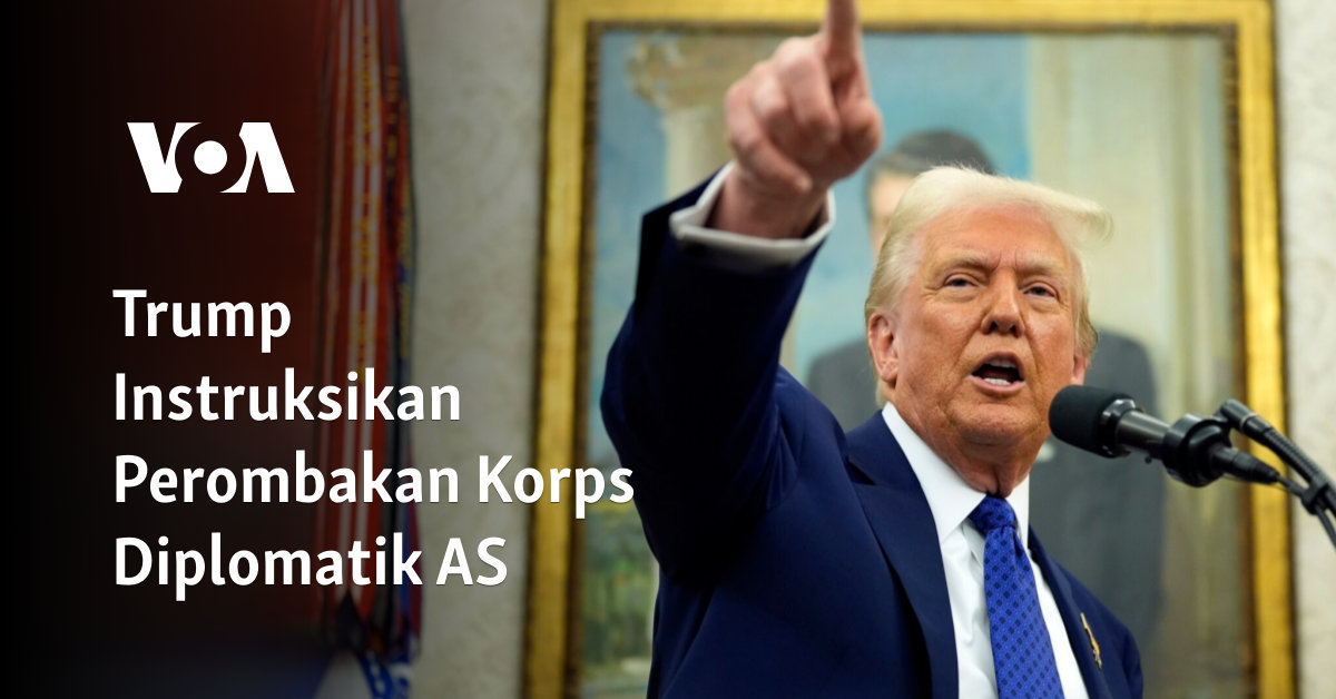 Trump Instruksikan Perombakan Korps Diplomatik AS