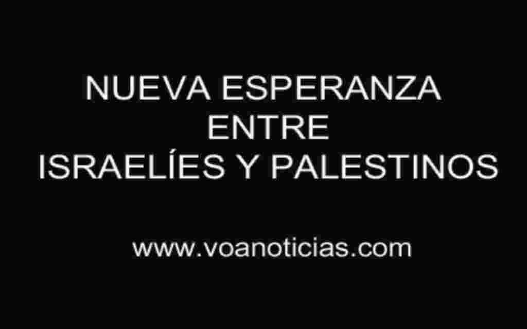 Nueva esperanza entre israelíes y palestinos